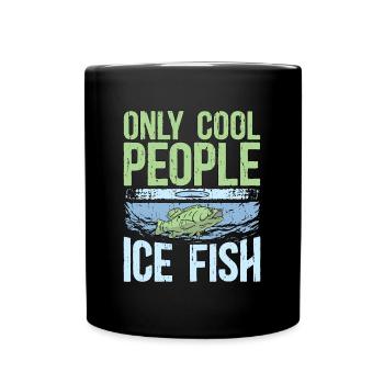 Ice Fishing Only Cool People Ice Fish Frozen Lake - Full Colour Mug - black - Front
