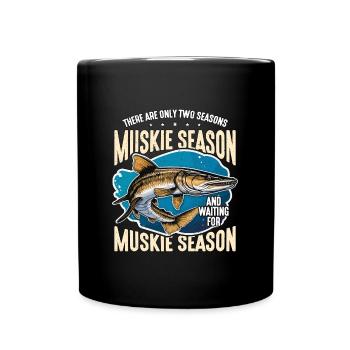 Musky Fishing They Are Only Two Seasons Fisherman - Full Colour Mug - black - Front
