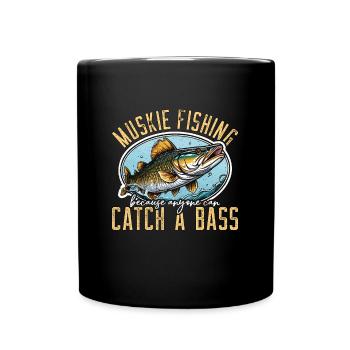 Muskie Fishing Because Anyone Can Catch Musky Fish - Full Colour Mug - black - Front