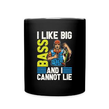 Bass Fishing I Like Big Bass And I Fishing Lover - Full Colour Mug - black - Front