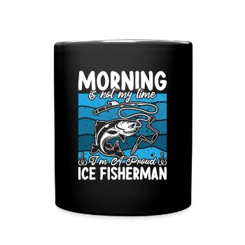 Ice Fisherman Morning Is Not My Time Ice Fisher - Full Colour Mug - black - Front
