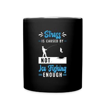 Ice Fishing Stress Is Caused By Not Ice Fisher - Full Colour Mug - black - Front