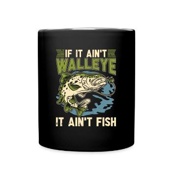 Walleye Fishing If It Ain't Walleye Fishing Lover - Full Colour Mug - black - Front