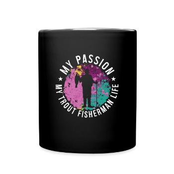 Trout Fisherman My Passion My Trout Fly Fishing - Tasse einfarbig - Schwarz - Vorne