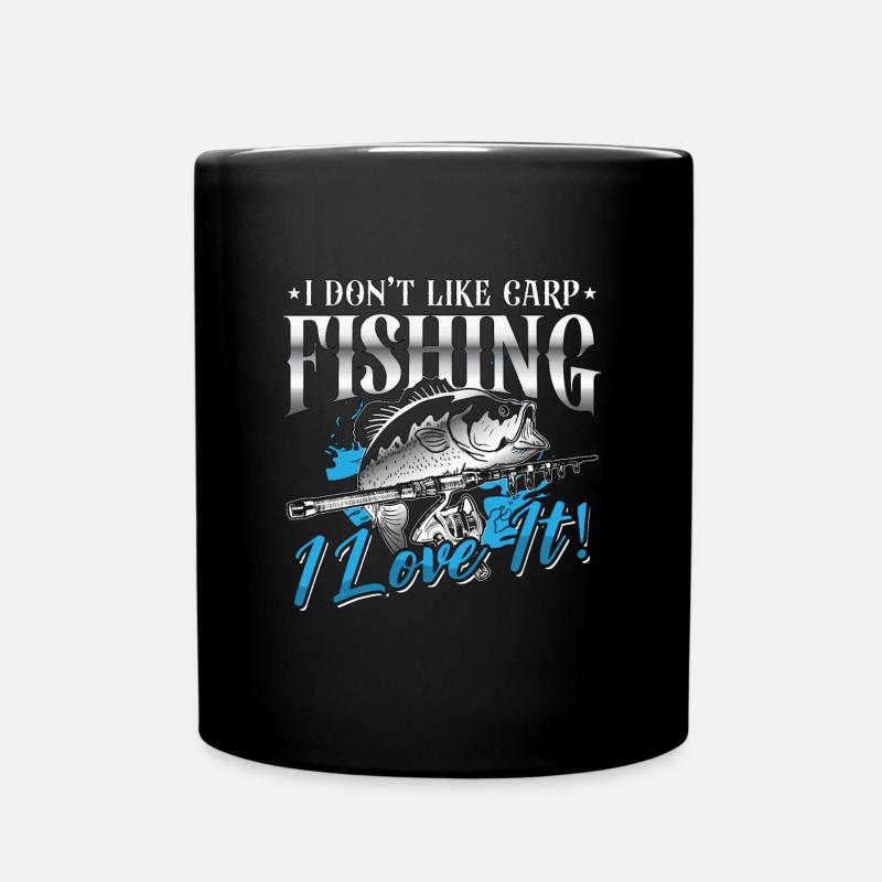 Carp Fishing I Don't Like Carp Loves Fish Hunting - Tasse einfarbig - Schwarz