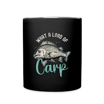 Carp Fishing What A Load Of Carp Fishing Tackle - Full Colour Mug - black - Front