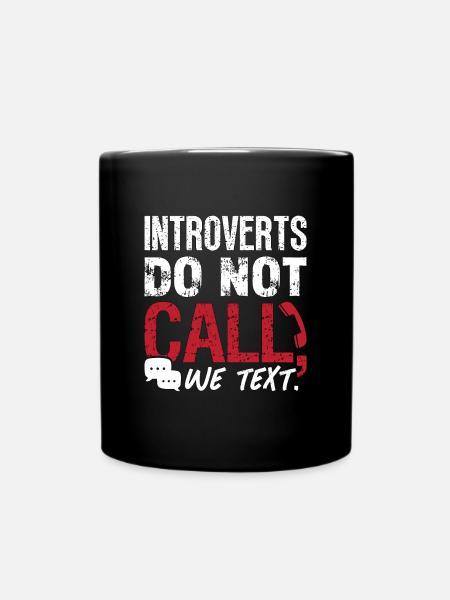 Introverts Do Not Call We Text Introvert Lifestyle - Tasse einfarbig - Schwarz