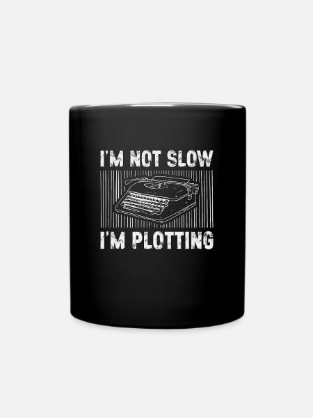 Writing I'm Not Slow I'm Plotting Content Writer - Tasse einfarbig - Schwarz