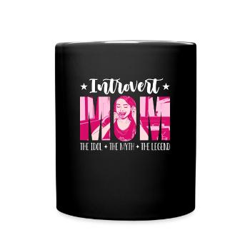 Introvert Mom The Idol The Myth Indoor Lifestyle - Full Colour Mug - black - Front