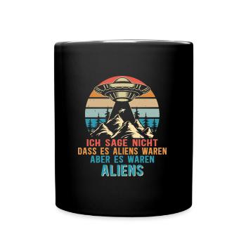 Ufo Meme - Ich sage nicht dass es Aliens waren... - Tasse einfarbig - Schwarz - Vorne