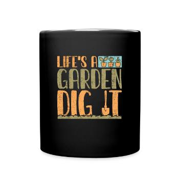 Gardener Life's A Garden Dig It Gardening Planting - Full Colour Mug - black - Front