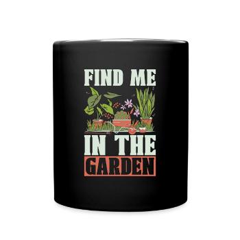 Gardener Find Me In The Garden Planting Lover - Full Colour Mug - black - Front