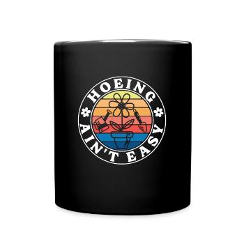 Gardener Hoeing Ain't Easy Plant Lover Gardening - Full Colour Mug - black - Front