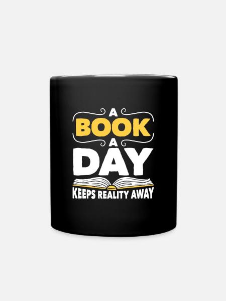 Reading A Book A Day Keeps Reality Away Literature - Tasse einfarbig - Schwarz