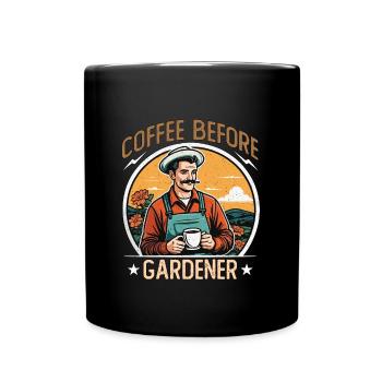 Gardener Coffee Before Home Garden Coffee Lover - Full Colour Mug - black - Front