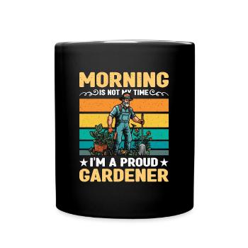 Gardener Morning Is Not My Time Loves Gardening - Full Colour Mug - black - Front