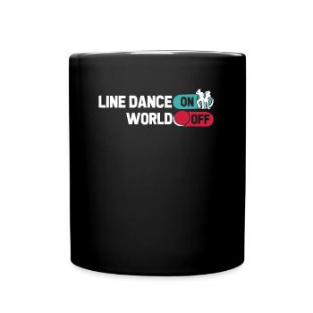 Line Dance Line Dance On World Off - Full Colour Mug - black - Front
