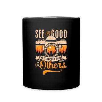Photographer See The Good In Yourself Camera Lover - Tasse einfarbig - Schwarz - Vorne
