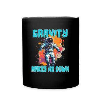 Gravity Makes Me Down - Astronaut Sprüche - Tasse einfarbig - Schwarz - Vorne