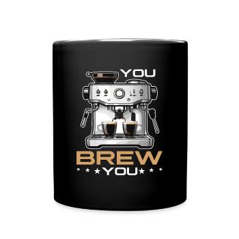 Barista You Brew You Latte Artist Coffee Brewing - Tasse einfarbig - Schwarz - Vorne