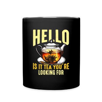 Hot Tea Hello Is It Tea You're Herbal Tea Lover - Full Colour Mug - black - Front
