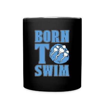 Swimmer Born To Swim Water Sports Diving Swimming - Tasse einfarbig - Schwarz - Vorne