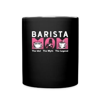 Barista Mom The Idol The Myth Loves Coffee Bean - Tasse einfarbig - Schwarz - Vorne