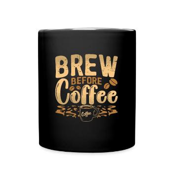 Barista Brew Before Coffee Roasting Coffee Lover - Full Colour Mug - black - Front