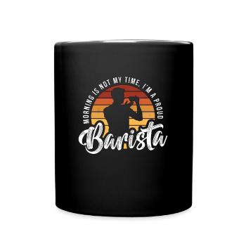 Barista Morning Is Not My Time I'm A Coffee Lover - Tasse einfarbig - Schwarz - Vorne