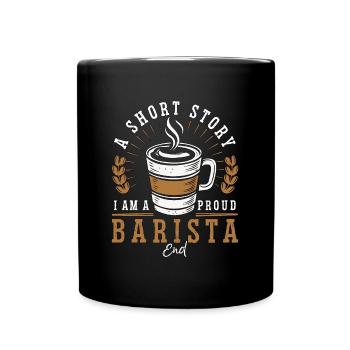Barista A Short Story I Am A Proud Coffee Maker - Full Colour Mug - black - Front