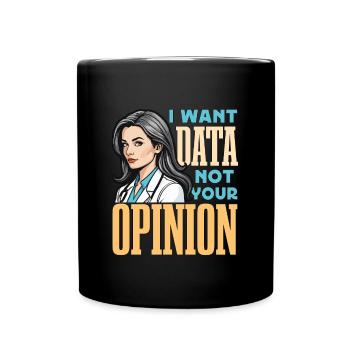 School Psych I Want Data Not Your Opinion Teacher - Tasse einfarbig - Schwarz - Vorne