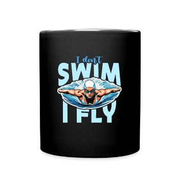 Swimmer I Don't Swim I Fly Loves Diving Swimmers - Tasse einfarbig - Schwarz - Vorne