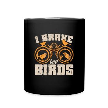 Birdwatching I Brake For Birds Ornithology Birding - Full Colour Mug - black - Front