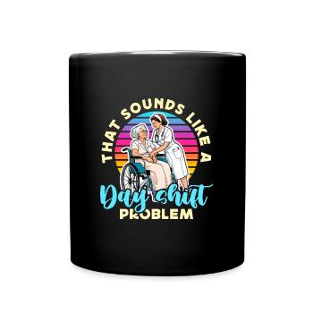 Geriatric Nurse That Sounds Like A Day Nursing - Full Colour Mug - black - Front