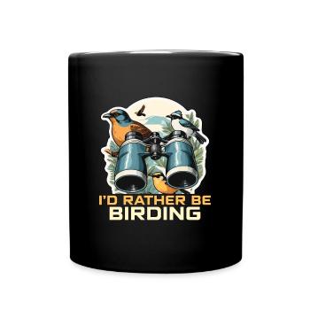 Birdwatching I'd Rather Be Birding Ornithologist - Full Colour Mug - black - Front