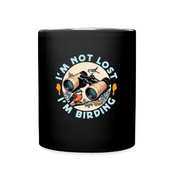 Birdwatching I'm Not Lost I'm Birding Ornithology - Full Colour Mug - black - Front