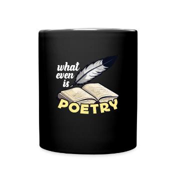 Poetry Lover What Even Is Poetry Bookish Teacher - Full Colour Mug - black - Front