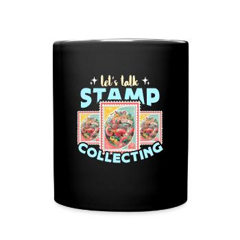 Stamp Collector Let's Talk Stamp Lover Philately - Full Colour Mug - black - Front