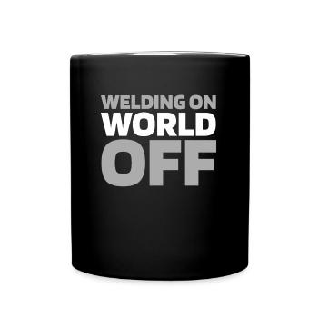 Welder Locksmith Welding On World Off - Full Colour Mug - black - Front