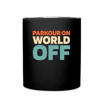 Parkour Parkour On World Off - Full Colour Mug - black - Front