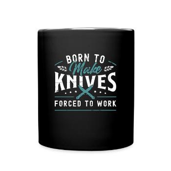 Blade Forging Born To Make Knives Blade Crafter - Tasse einfarbig - Schwarz - Vorne