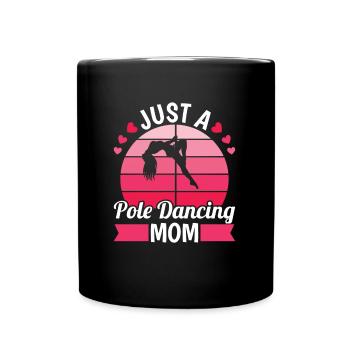 Pole Dancing Mutter Just A Pole Dancing Mom - Tasse einfarbig - Schwarz - Vorne