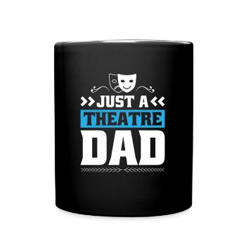 Theater Schauspieler Vater Just A Theatre Dad - Tasse einfarbig - Schwarz - Vorne