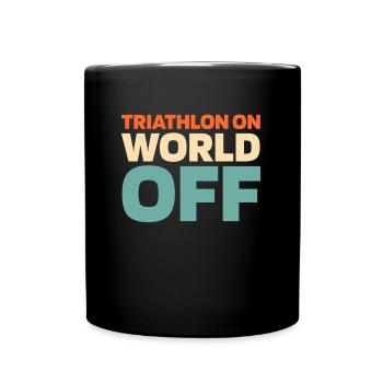 Triathlon Triathlet Triathlon On World Off - Tasse einfarbig - Schwarz - Vorne