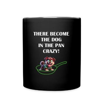 Denglish Dog in the pan crazy - Tasse einfarbig - Schwarz - Vorne