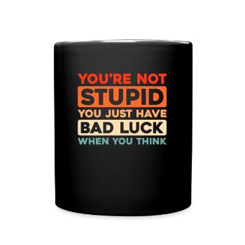 Schwarzer Humor Funny Quote Saying - Tasse einfarbig - Schwarz - Vorne