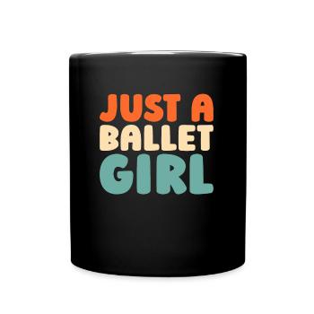 Ballet Balerina Just A Ballet Girl - Mug uni - noir - Devant