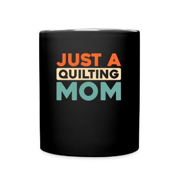 Quilting Just A Quilting Mom - Full Colour Mug - black - Front