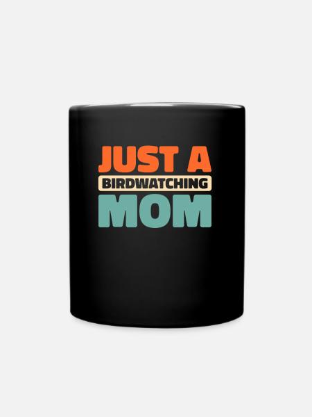 Vogelbeobachter Just A Birdwatching Mom - Tasse einfarbig - Schwarz