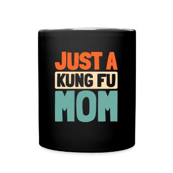 Kung Fu Just A Kung Fu Mom - Tasse einfarbig - Schwarz - Vorne